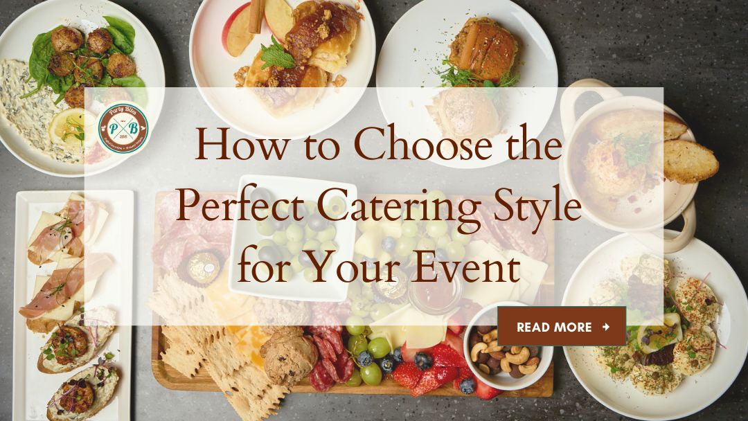 How to Choose the Perfect Catering Style for Your Event